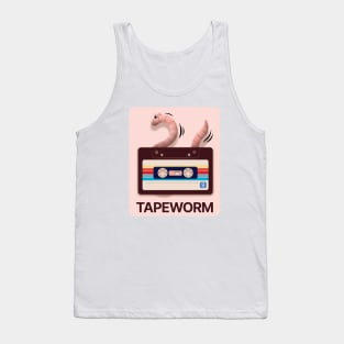 Tapeworm. A worm that eats tapes. Tank Top